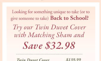 Buy a Twin Duvet and save $32.98. Back to School SALE